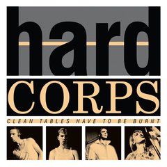 Hard Corps ?- Clean Tables Have To Be Burnt (VINIL)