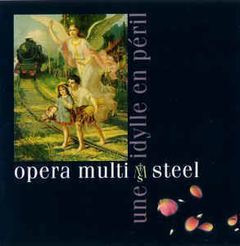 Opera Multi Steel ‎– Une Idylle En Péril (CD)