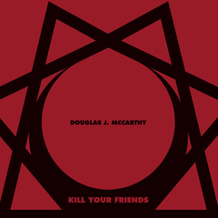 Douglas J. McCarthy (NITZER EBB) ‎– Kill Your Friends (VINIL)