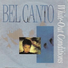 BEL CANTO - WHITE-OUT CONDITIONS (7" VINIL)