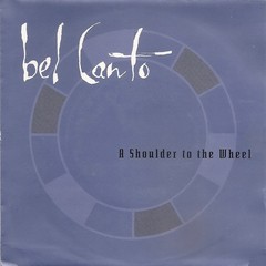 BEL CANTO - A SHOULDER TO THE WHEEL (7" VINIL)