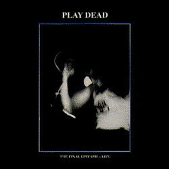 Play Dead – The Final Epitaph - Live (VINIL)