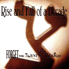 Rise And Fall Of A Decade ‎– Forget The 20th Century (CD)