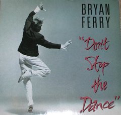 Bryan Ferry ?- Don't Stop The Dance (12" Vinil)