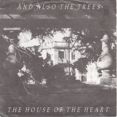 And Also The Trees ‎– The House Of The Heart (VINIL 7")
