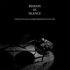 Remain In Silence – This Is The Place Where Resistance Got Lost (VINIL + CD)