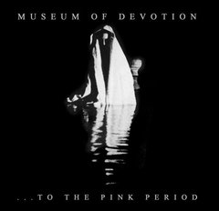 Museum Of Devotion ?- ...To The Pink Period (CD)