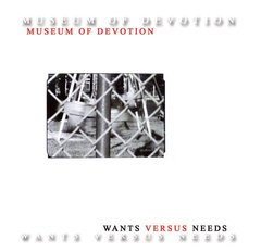 Museum Of Devotion - Wants Versus Needs (CD)