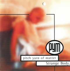 PITCH YARN OF MATTER - STRANGE BODY (CD)