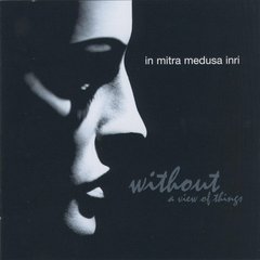 In Mitra Medusa Inri ?- Without A View Of Things (CD)