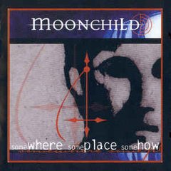 Moonchild ?- Somewhere Someplace Somehow (CD)