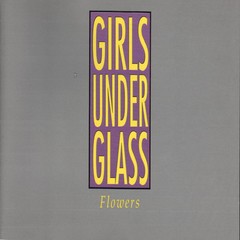 GIRLS UNDER GLASS - FLOWERS (VINIL)