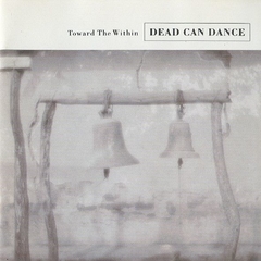 Dead Can Dance – Toward The Within (CD)