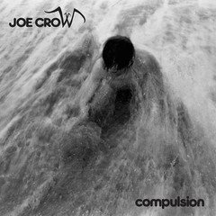 JOE CROW - COMPULSION (VINIL)