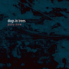Dogs In Trees - Pióra Mew (CD)
