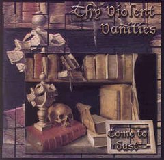 Thy Violent Vanities - Come To Dust (CD)