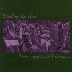 Bleeding Like Mine ?- Never Again Will I Dream... (CD)