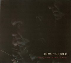 From The Fire - Through The Oceans Of Time (CD)