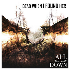 Dead When I Found Her – All The Way Down (CD)