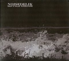 Noisedelik ?- Don't Play With Fate (CD)
