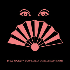 Drab Majesty – Completely Careless (2012-2015) (CD)