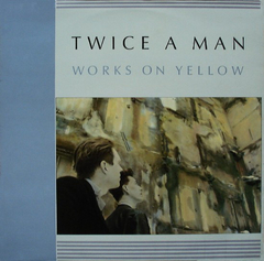 Twice A Man – Works On Yellow (VINIL)