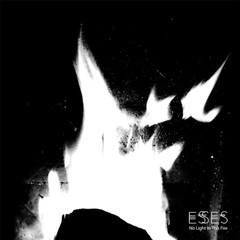 ESSES - NO LIGHT IN THIS FIRE (VINIL)