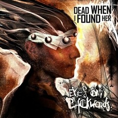 DEAD WHEN I FOUND HER - EYES ON BACKWARDS (VINIL)