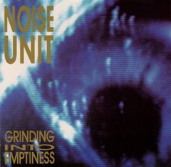 Noise Unit - Grinding Into Emptiness (VINIL + 7")