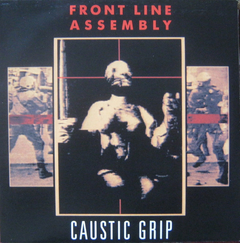 Front Line Assembly – Caustic Grip (VINIL)