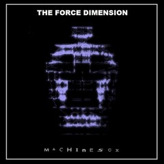 FORCE DIMENSION, THE - MACHINE SEX (CD)