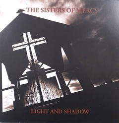 THE SISTERS OF MERCY - LIGHT AND SHADOW (VINIL)