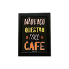 Quadro Preto A5 - Não Faço Questão na internet