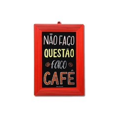 Quadro decorativo - Não faço questão faço café na internet