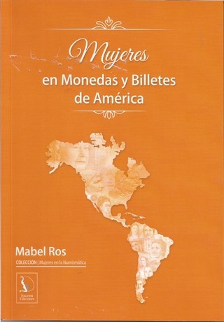 LIBRO "MUJERES EN MONEDAS Y BILLETES DE AMÉRICA " AUTORA MABEL ROS