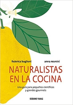 Naturalistas en la cocina. Una guía para pequeños científicos y grandes gourmets (Actividades)