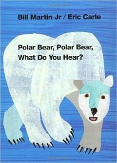 Polar bear, polar bear, what do you hear?