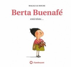 Berta Buenafe está triste...