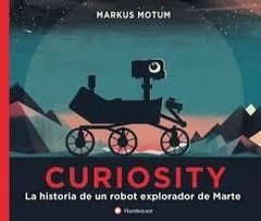 Curiosity La historia de un robot explorador de Marte