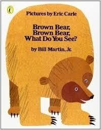 Brown Bear, brown bear, what do you see?