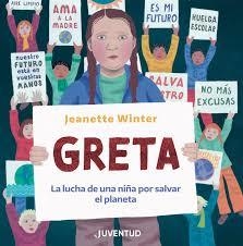 Greta. la lucha de una niña por salvar el planeta