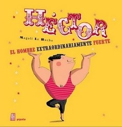 Hector el hombre extraordinariamente fuerte