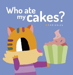 WHO ATE MY CAKES?