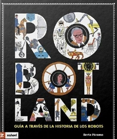 Robotland Guía a través de la historia de los robot