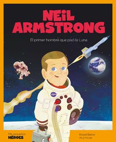 Neil Armstrong - El primer hombre que pisó la Luna