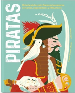 Piratas: Historia de los más famosos bucaneros, corsarios, saqueadores y filibusteros