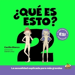 Qué es esto 2? La sexualidad explicada para más grandes