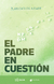 El padre en cuestión, de Juan Carlos Indart