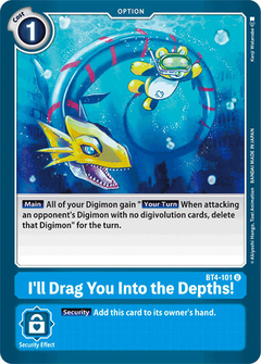 I'll Drag You Into the Depths! - BT4-101 - Uncommon