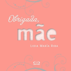 Livro: Obrigada Mãe